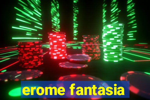 erome fantasia